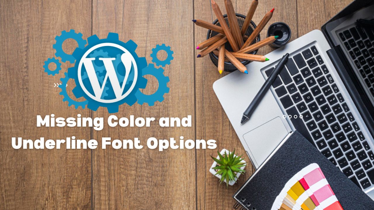 WordPress Missing Color and Underline Font Options